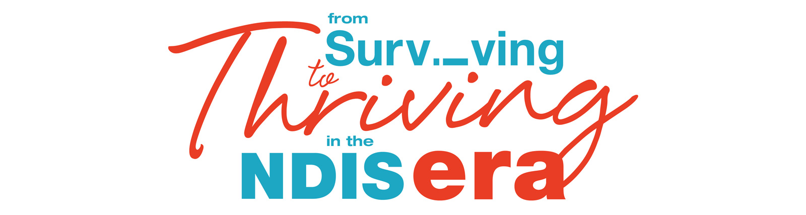 From Surviving to Thriving in the NDIS Era 2018